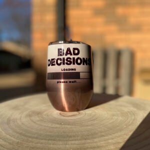 Bad Decisions Rose Gold Stemless P/M