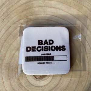 Bad Decisions Coaster P/M