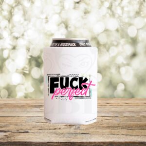 Fuck Perfect Stubby Holder