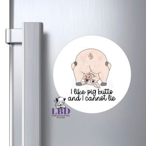 I like Pig Butts Round Magnet