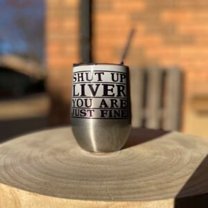 Shut up Liver Silver Stemless P/M