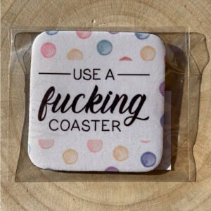 Use a Fucking Coaster Pre-Made