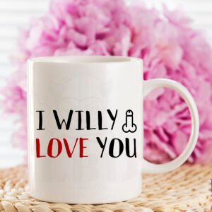 I Willy Love you Mug